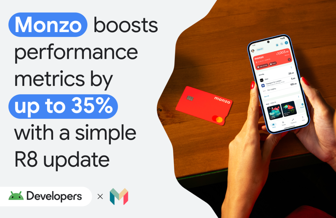Monzo boosts performance metrics by up to 35% with a simple R8 update
